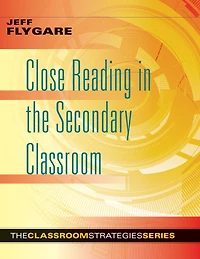 CLOSE READING THE SECONDARY CLASSROOM
