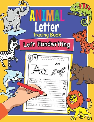 Animal Letter Tracing Book Left Handwriting: Practice Workbook for Left-Handed Preschoolers - Essential Writing Skills for Kindergarten and Preschool Lefties