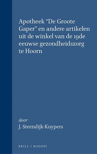 Apotheek "De Groote Gaper": en andere artikelen uit de winkel van de 19de eeuwse gezondheidszorg te Hoorn