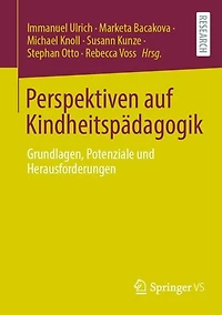 Perspektiven auf Kindheitspadagogik: Grundlagen, Potenziale und Herausforderungen