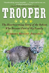 Trooper: The Heartwarming Story Of Bobcat Who Became Part My Family
