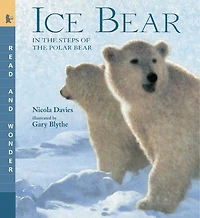 Ice Bear: the Steps of Polar Read and Wonder