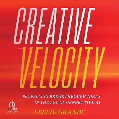 Creative Velocity: Propelling Breakthrough Ideas in the Age of Generative AI