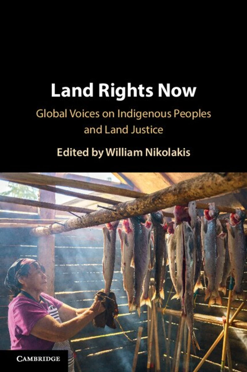 Land Rights Now: Global Voices on Indigenous Peoples and Justice