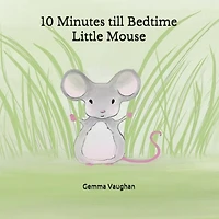 10 Minutes till Bedtime Little Mouse