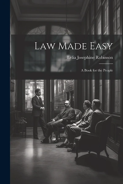 Law Made Easy: A Book for the People