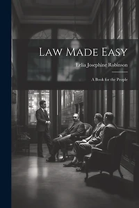 Law Made Easy: A Book for the People