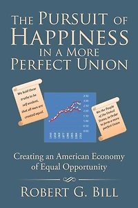 The Pursuit of Happiness a More Perfect Union: Creating an American Economy Equal Opportunity