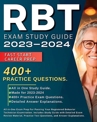 RBT Exam Study Guide 2024-2025: All-in-One Exam Prep For Passing Your Registered Behavior Technician Examination. Includes Study Guide with Detailed Exam Review Material, Practice Test Questions, and Answer Explanations.