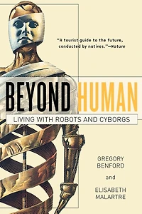Beyond Human: Living with Robots and Cyborgs