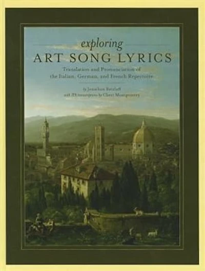 Exploring Art Song Lyrics: Translation and Pronunciation of the Italian, German French Repertoire