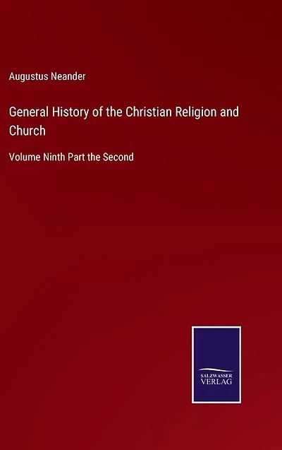 General History of the Christian Religion and Church: Volume Ninth Part the Second