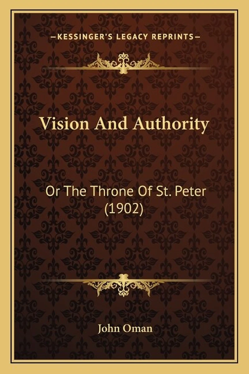 Vision And Authority: Or The Throne Of St. Peter (1902)
