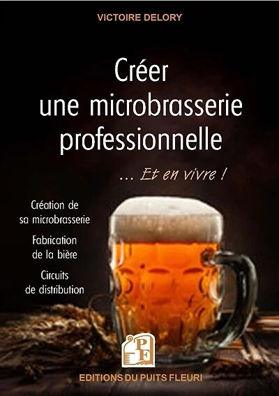 Créer une microbrasserie professionnelle...: et en vivre !