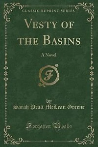 Vesty of the Basins: A Novel (Classic Reprint)