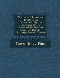the Law of Trusts and Trustees: As Determined by Decisions Principal English American Courts