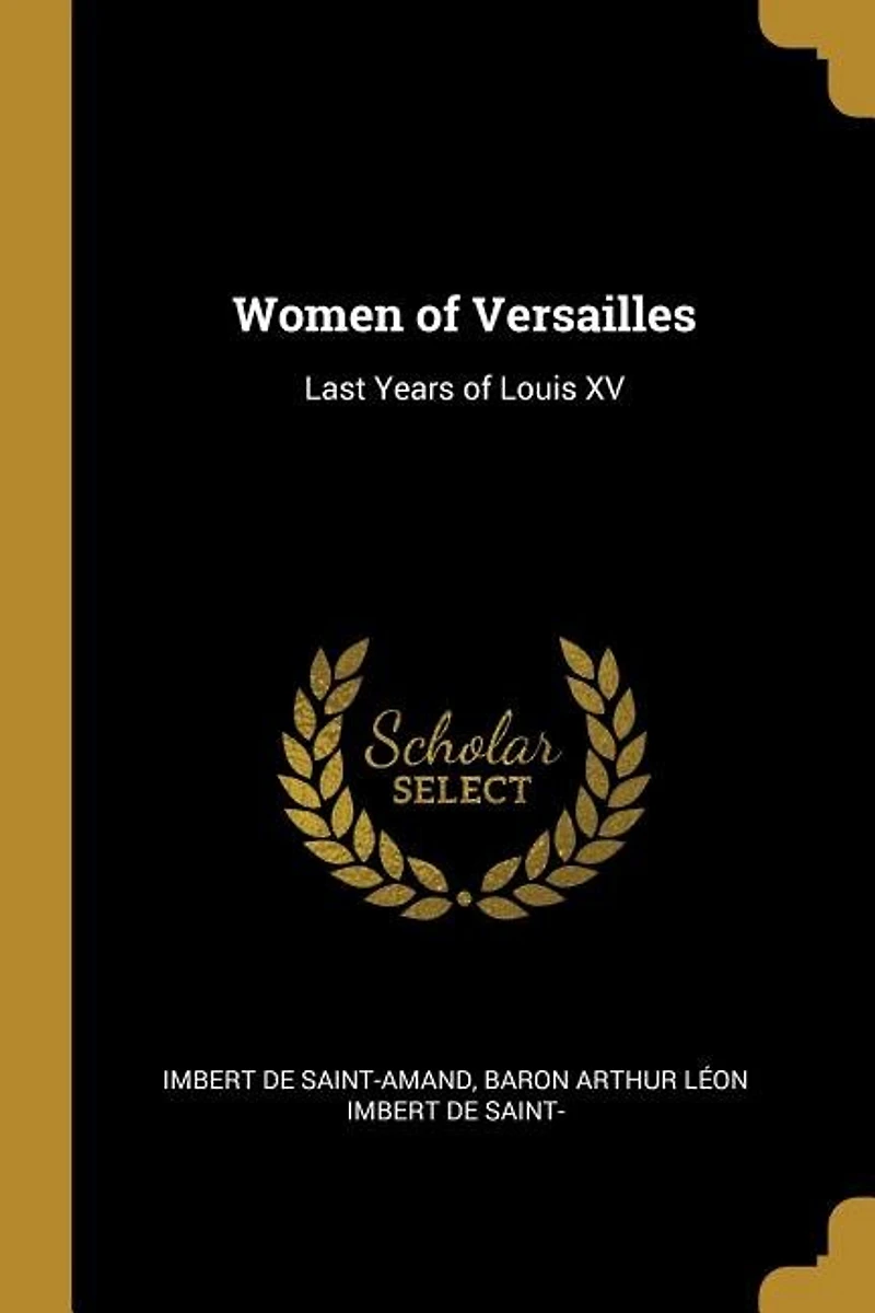 Women of Versailles: Last Years of Louis XV