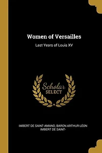 Women of Versailles: Last Years of Louis XV