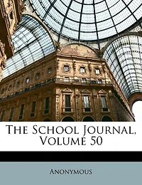 The School Journal, Volume 50