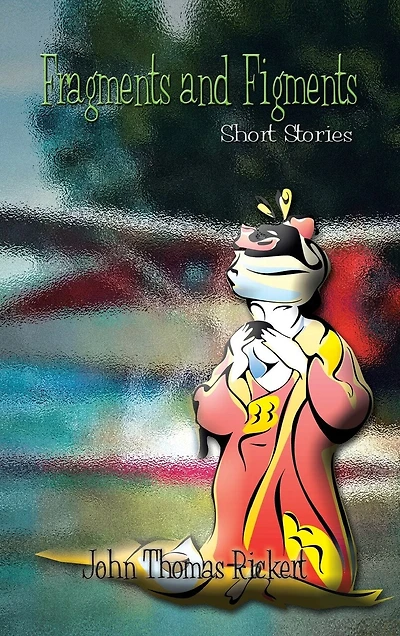 Fragments And Figments: Short Stories