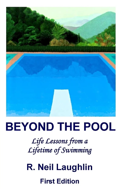 Beyond The Pool: Life Lessons For A Full And Rewarding Life Learned Through A Lifetime Of Involvement With Swimming.