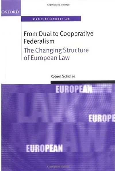 From Dual to Cooperative Federalism: The Changing Structure of European Law