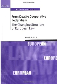 From Dual to Cooperative Federalism: The Changing Structure of European Law