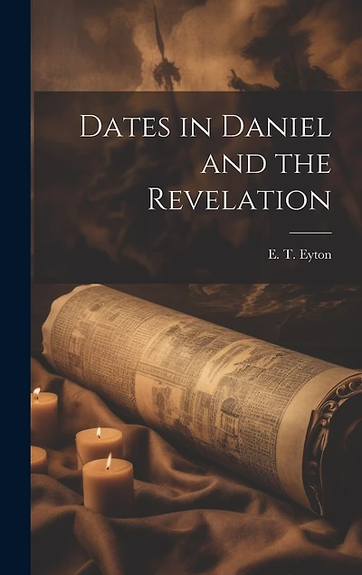 Dates in Daniel and the Revelation