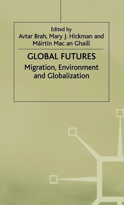 Global Futures: Migration, Environment and Globalization