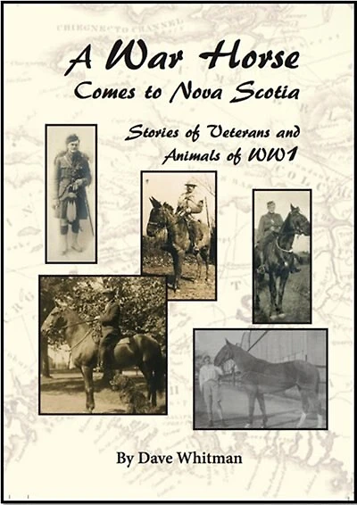 A War Horse Comes to Nova Scotia: Stories of Veterans and Animals of WW 1