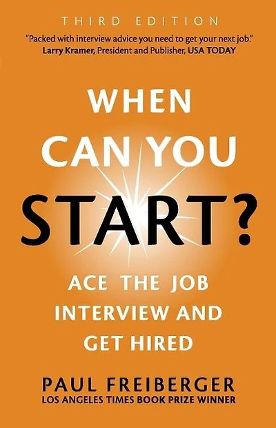 When Can You Start? Ace the Job Interview and Get Hired, Third Edition