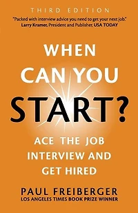 When Can You Start? Ace the Job Interview and Get Hired, Third Edition