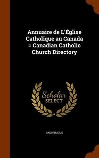 Annuaire de L'Église Catholique au Canada = Canadian Catholic Church Directory