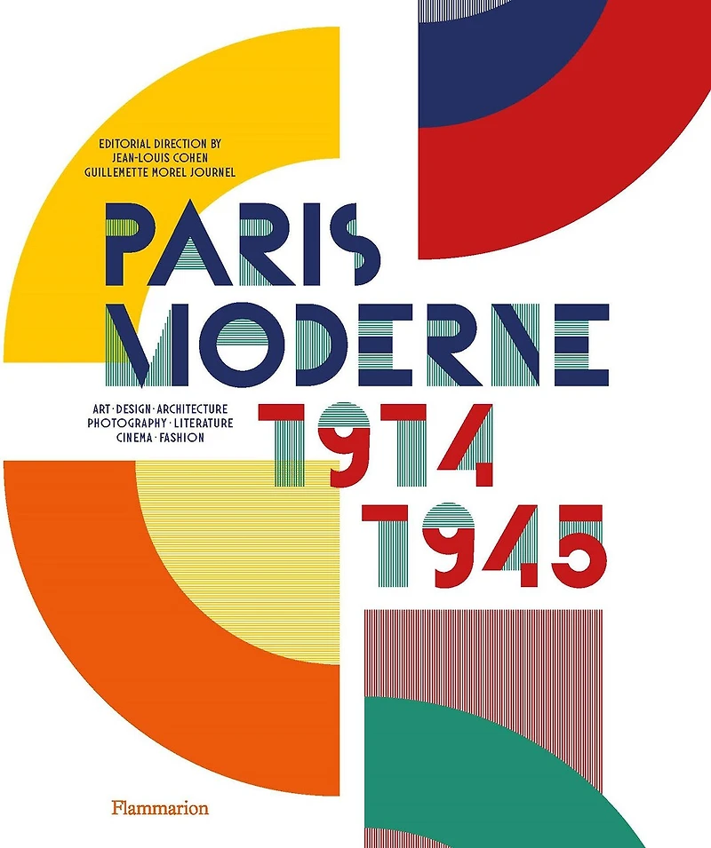 Paris moderne, 1914-1945: art, design, architecture, photography, literature, cinema, fashion