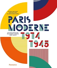 Paris moderne, 1914-1945: art, design, architecture, photography, literature, cinema, fashion