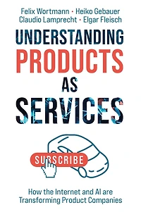 Understanding Products as Services: How the Internet and AI are Transforming Product Companies