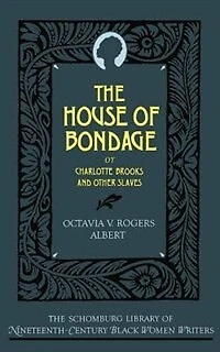 The House of Bondage: Or Charlotte Brooks and Other Slaves
