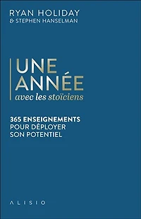 Une année avec les stoïciens: réflexions sur la sagesse, persévérance et l'art de vivre
