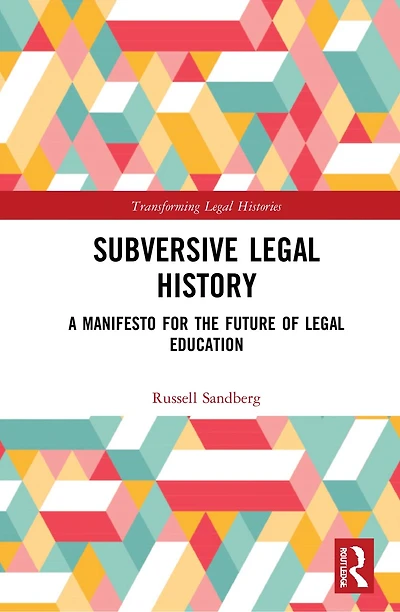 Subversive Legal History: A Manifesto for the Future of Education