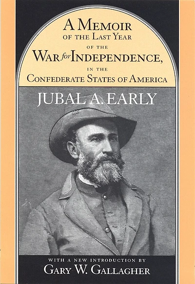 A Memoir Of The Last Year Of The War For Independence, In The Confederate States Of America: Containing An Account Of The Operations Of His Commands In The Years 1864 And 1865