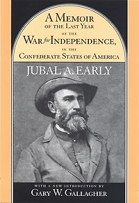 A Memoir Of The Last Year Of The War For Independence, In The Confederate States Of America: Containing An Account Of The Operations Of His Commands In The Years 1864 And 1865