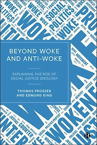 Beyond Woke and Anti-Woke: Explaining the Rise of Social Justice Ideology