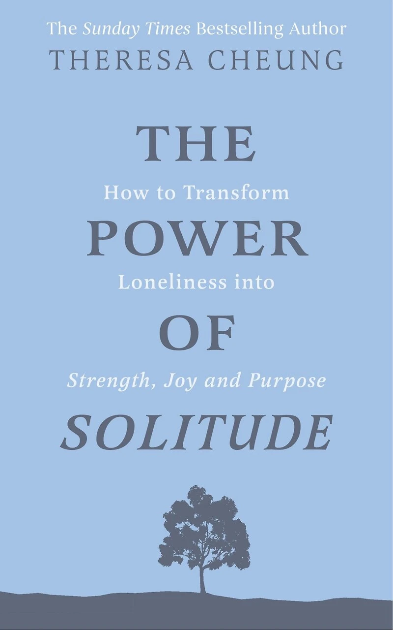 The Power of Solitude: How to Transform Loneliness into Strength, Joy and Purpose