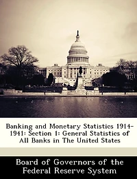 Banking And Monetary Statistics 1914-1941: Section 1: General Statistics Of All Banks In The United States