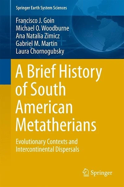 A Brief History Of South American Metatherians: Evolutionary Contexts And Intercontinental Dispersals