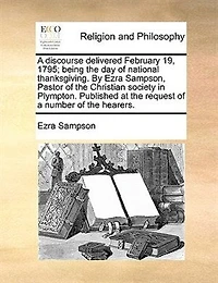 A Discourse Delivered February 19, 1795: Being The Day Of National Thanksgiving.