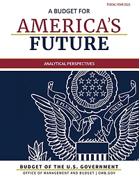 Budget Of The United States, Analytical Perspectives, Fiscal Year 2021: A Budget For America's Future