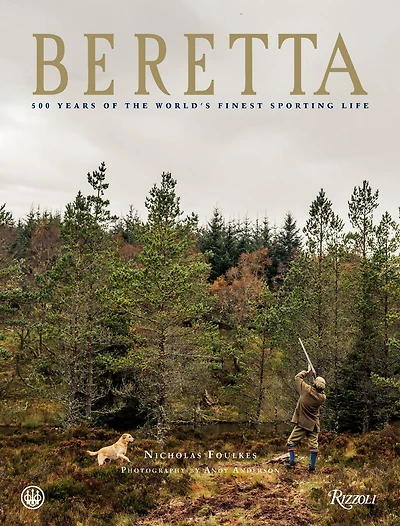 Beretta: 500 Years Of The World's Finest Sporting Life