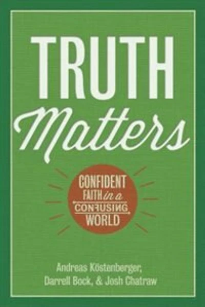 TRUTH MATTERS: Confident Faith a Confusing World