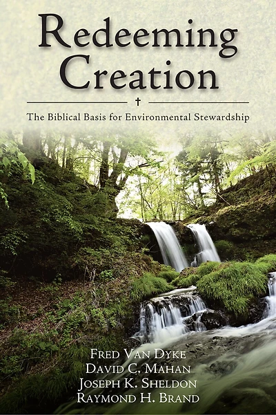 Redeeming Creation: The Biblical Basis For Environmental Stewardship